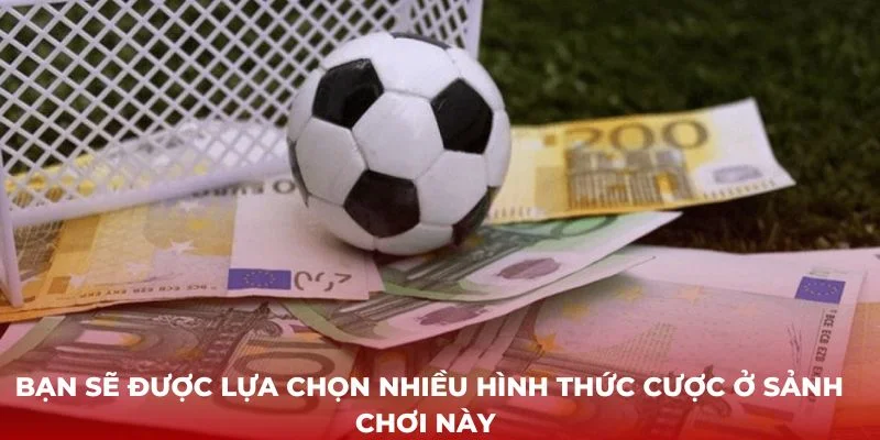 ban-se-duoc-lua-chon-nhieu-hinh-thuc-cuoc-o-sanh-choi-nay-