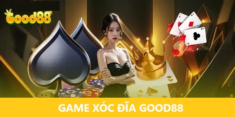 xoc-dia-good88-gioi-thieu